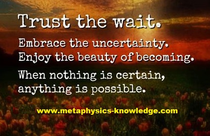 Trust the wait: Enjoy the Uncertainty