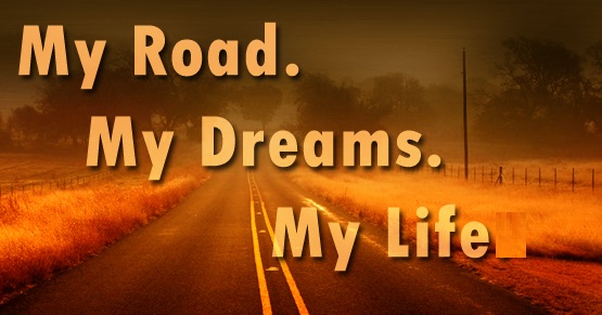 My Road My Dreams My Life