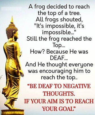 Be deaf to negative thoughts